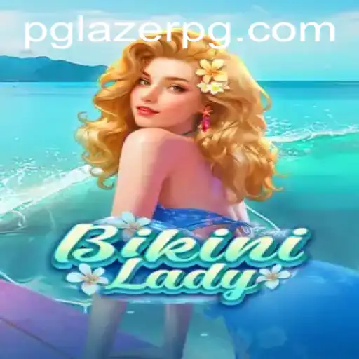 Exploring the Vibrant World of BikiniLady: A Lazer-Packed Adventure in LAZER PG